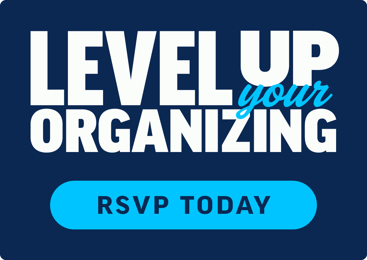 Level Up Your Organizing. RSVP Today.